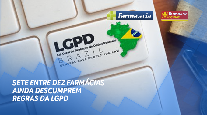 Sete entre dez farmácias ainda descumprem regras da LGPD