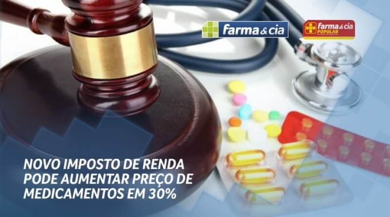 Novo Imposto de Renda pode aumentar preço de medicamentos em 30%